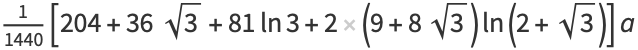 1/(1440)[204+36sqrt(3)+81ln3+2(9+8sqrt(3))ln(2+sqrt(3))]a
