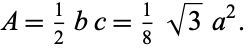  A=1/2bc=1/8sqrt(3)a^2. 