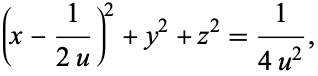  (x-1/(2u))^2+y^2+z^2=1/(4u^2), 