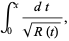  int_0^x(dt)/(sqrt(R(t))), 