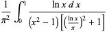 1/(pi^2)int_0^1(lnxdx)/((x^2-1)[((lnx)/pi)^2+1])
