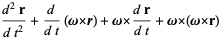 (d^2r)/(dt^2)+d/(dt)(omegaxr)+omegax(dr)/(dt)+omegax(omegaxr)