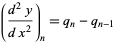 ((d^2y)/(dx^2))_n=q_n-q_(n-1)