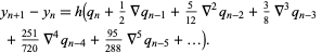  y_(n+1)-y_n=h(q_n+1/2del q_(n-1)+5/(12)del ^2q_(n-2)+3/8del ^3q_(n-3) 
 +(251)/(720)del ^4q_(n-4)+(95)/(288)del ^5q_(n-5)+...).   