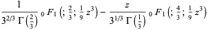 1/(3^(2/3)Gamma(2/3))_0F_1(;2/3;1/9z^3)-z/(3^(1/3)Gamma(1/3))_0F_1(;4/3;1/9z^3)