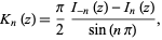  K_n(z)=pi/2(I_(-n)(z)-I_n(z))/(sin(npi)), 