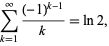  sum_(k=1)^infty((-1)^(k-1))/k=ln2, 
