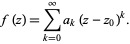  f(z)=sum_(k=0)^inftya_k(z-z_0)^k. 