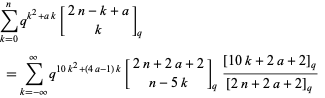  sum_(k=0)^nq^(k^2+ak)[2n-k+a; k]_q 
 =sum_(k=-infty)^inftyq^(10k^2+(4a-1)k)[2n+2a+2; n-5k]_q([10k+2a+2]_q)/([2n+2a+2]_q)   