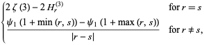 {2zeta(3)-2H_r^((3)) for r=s; (psi_1(1+min(r,s))-psi_1(1+max(r,s)))/(|r-s|) for r!=s,