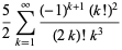 5/2sum_(k=1)^(infty)((-1)^(k+1)(k!)^2)/((2k)!k^3)