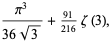 (pi^3)/(36sqrt(3))+(91)/(216)zeta(3),