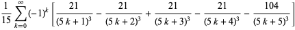 1/(15)sum_(k=0)^(infty)(-1)^k[(21)/((5k+1)^3)-(21)/((5k+2)^3)+(21)/((5k+3)^3)-(21)/((5k+4)^3)-(104)/((5k+5)^3)]
