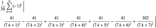 1/(30)sum_(k=0)^(infty)(-1)^k[(41)/((7k+1)^3)-(41)/((7k+2)^3)+(41)/((7k+3)^3)-(41)/((7k+4)^3)+(41)/((7k+5)^3)-(41)/((7k+6)^3)+(302)/((7k+7)^3)]