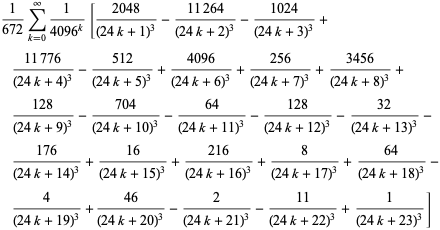 1/(672)sum_(k=0)^(infty)1/(4096^k)[(2048)/((24k+1)^3)-(11264)/((24k+2)^3)-(1024)/((24k+3)^3)+(11776)/((24k+4)^3)-(512)/((24k+5)^3)+(4096)/((24k+6)^3)+(256)/((24k+7)^3)+(3456)/((24k+8)^3)+(128)/((24k+9)^3)-(704)/((24k+10)^3)-(64)/((24k+11)^3)-(128)/((24k+12)^3)-(32)/((24k+13)^3)-(176)/((24k+14)^3)+(16)/((24k+15)^3)+(216)/((24k+16)^3)+8/((24k+17)^3)+(64)/((24k+18)^3)-4/((24k+19)^3)+(46)/((24k+20)^3)-2/((24k+21)^3)-(11)/((24k+22)^3)+1/((24k+23)^3)]