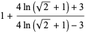 1+(4ln(sqrt(2)+1)+3)/(4ln(sqrt(2)+1)-3)