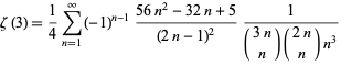  zeta(3)=1/4sum_(n=1)^infty(-1)^(n-1)(56n^2-32n+5)/((2n-1)^2)1/((3n; n)(2n; n)n^3) 