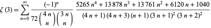  zeta(3)=sum_(n=0)^infty((-1)^n)/(72(4n; n)(3n; n))(5265n^4+13878n^3+13761n^2+6120n+1040)/((4n+1)(4n+3)(n+1)(3n+1)^2(3n+2)^2) 