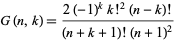  G(n,k)=(2(-1)^kk!^2(n-k)!)/((n+k+1)!(n+1)^2) 