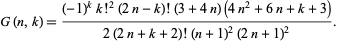  G(n,k)=((-1)^kk!^2(2n-k)!(3+4n)(4n^2+6n+k+3))/(2(2n+k+2)!(n+1)^2(2n+1)^2). 