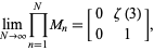  lim_(N->infty)product_(n=1)^NM_n=[0 zeta(3); 0 1], 