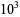 10^3