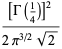 ([Gamma(1/4)]^2)/(2pi^(3/2)sqrt(2))