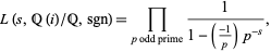  L(s,Q(i)/Q,sgn)=product_(p odd prime)1/(1-((-1)/p)p^(-s)), 