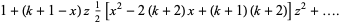 1+(k+1-x)z1/2[x^2-2(k+2)x+(k+1)(k+2)]z^2+....