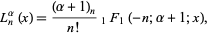  L_n^alpha(x)=((alpha+1)_n)/(n!)_1F_1(-n;alpha+1;x), 