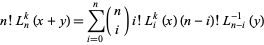  n!L_n^k(x+y)=sum_(i=0)^n(n; i)i!L_i^k(x)(n-i)!L_(n-i)^(-1)(y) 