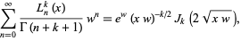  sum_(n=0)^infty(L_n^k(x))/(Gamma(n+k+1))w^n=e^w(xw)^(-k/2)J_k(2sqrt(xw)), 