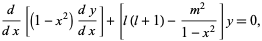  d/(dx)[(1-x^2)(dy)/(dx)]+[l(l+1)-(m^2)/(1-x^2)]y=0, 