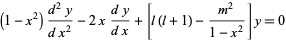  (1-x^2)(d^2y)/(dx^2)-2x(dy)/(dx)+[l(l+1)-(m^2)/(1-x^2)]y=0 