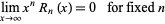  lim_(x->infty)x^nR_n(x)=0    for fixed n 