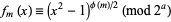  f_m(x)=(x^2-1)^(phi(m)/2) (mod 2^a) 