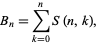  B_n=sum_(k=0)^nS(n,k), 