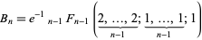  B_n=e^(-1)_(n-1)F_(n-1)(2,...,2_()_(n-1);1,...,1_()_(n-1);1) 