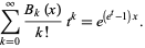  sum_(k=0)^infty(B_k(x))/(k!)t^k=e^((e^t-1)x). 