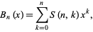  B_n(x)=sum_(k=0)^nS(n,k)x^k, 