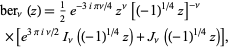  ber_nu(z)=1/2e^(-3ipinu/4)z^nu[(-1)^(1/4)z]^(-nu) 
 ×[e^(3piinu/2)I_nu((-1)^(1/4)z)+J_nu((-1)^(1/4)z)],   