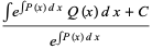 (inte^(intP(x)dx)Q(x)dx+C)/(e^(intP(x)dx))