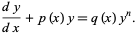  (dy)/(dx)+p(x)y=q(x)y^n. 