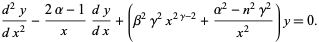  (d^2y)/(dx^2)-(2alpha-1)/x(dy)/(dx)+(beta^2gamma^2x^(2gamma-2)+(alpha^2-n^2gamma^2)/(x^2))y=0. 