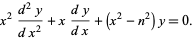  x^2(d^2y)/(dx^2)+x(dy)/(dx)+(x^2-n^2)y=0. 