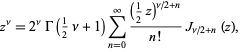  z^nu=2^nuGamma(1/2nu+1)sum_(n=0)^infty((1/2z)^(nu/2+n))/(n!)J_(nu/2+n)(z), 