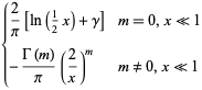 {2/pi[ln(1/2x)+gamma] m=0,x<<1; -(Gamma(m))/pi(2/x)^m m!=0,x<<1