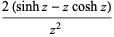 (2(sinhz-zcoshz))/(z^2)