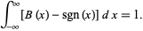  int_(-infty)^infty[B(x)-sgn(x)]dx=1. 