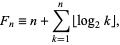  F_n=n+sum_(k=1)^n|_log_2k_|, 